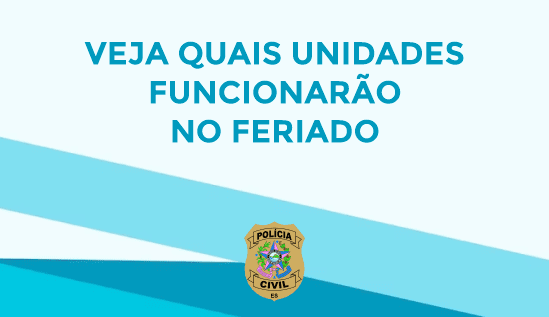 Polícia Civil: Verifique os horários de funcionamento das unidades no feriado da Proclamação da República